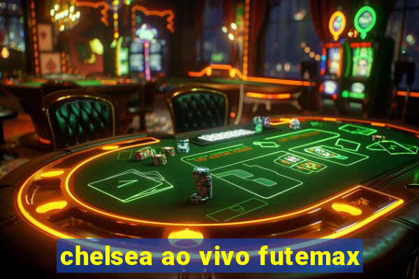 chelsea ao vivo futemax